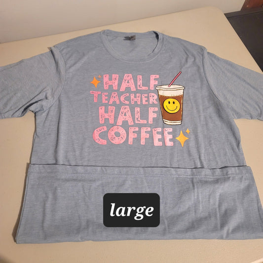 Half Teacher Half Coffee Tshirt - L