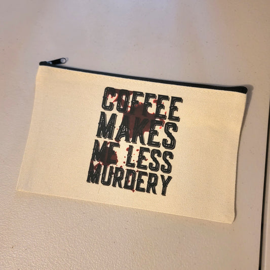 Coffee Makes Me Less Murdery Zipper Pouch