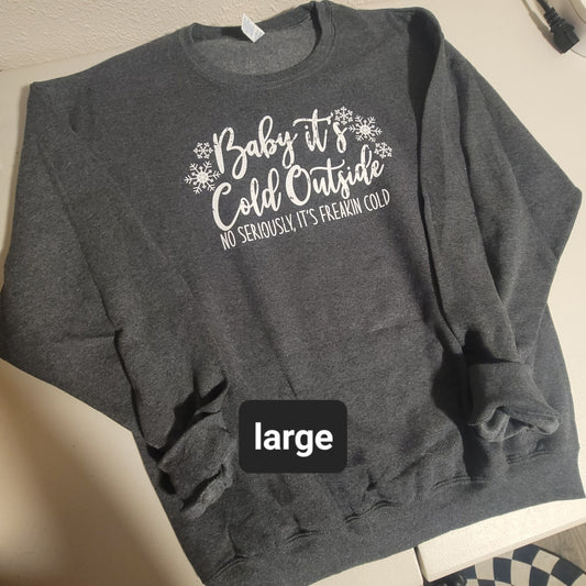 Baby It's Cold Outside Crewneck - L